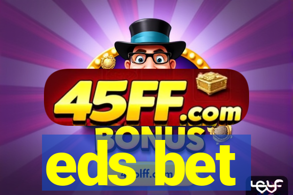 eds bet